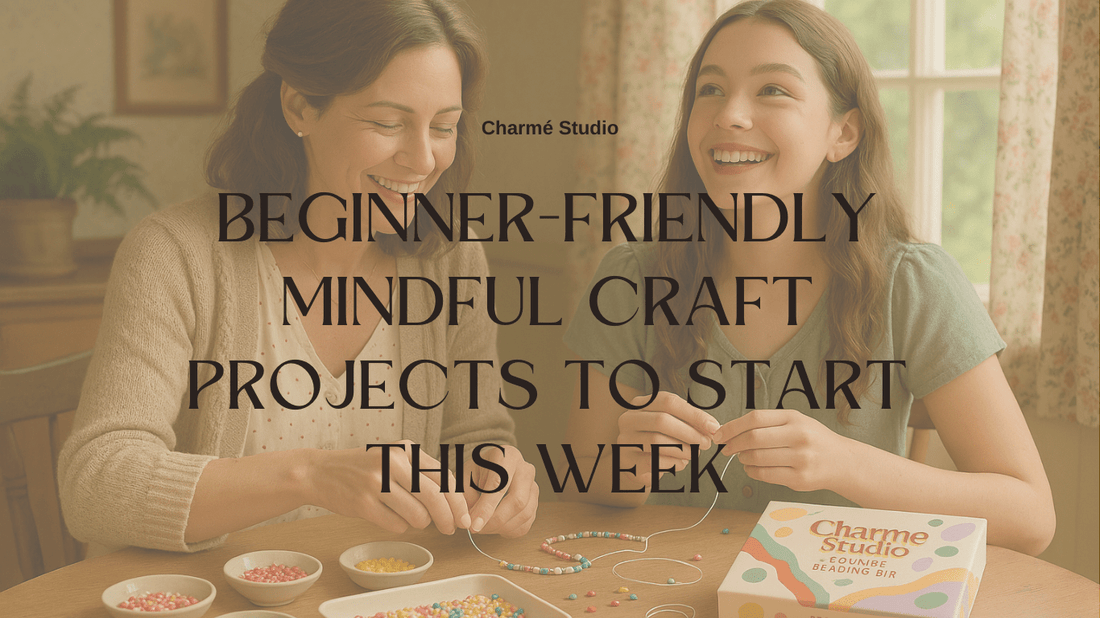 Beginner-friendly Mindful Craft Projects To Start This Week - Charmé Studio