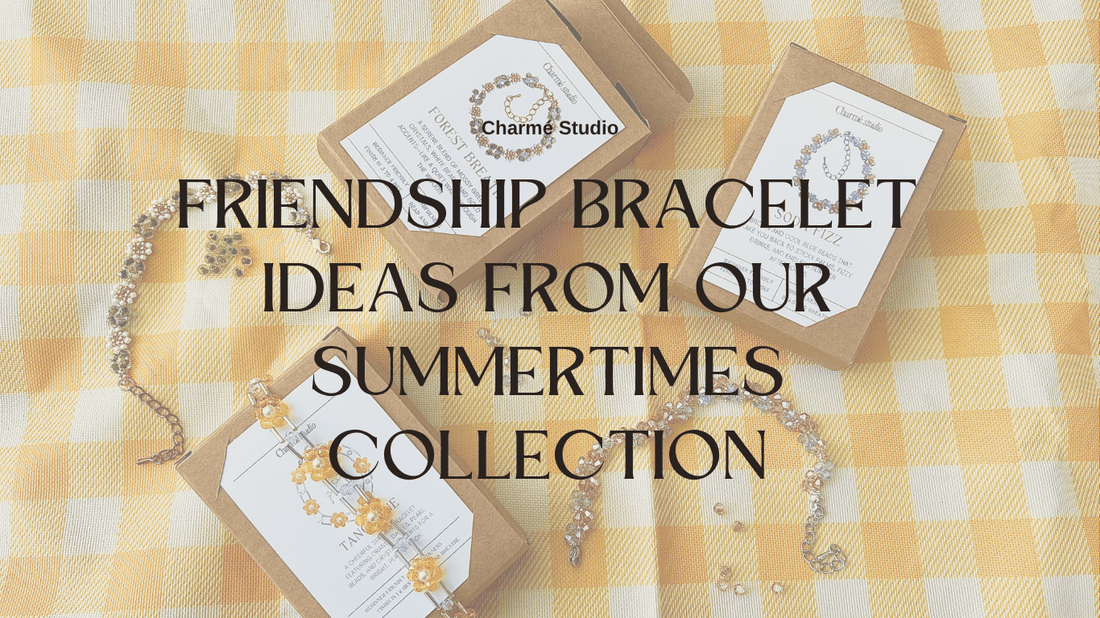 Friendship Bracelet Ideas from Our Summertimes Collection - Charmé Studio