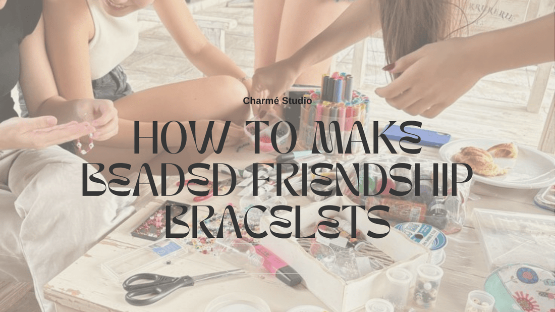 How to Make a Beaded Friendship Bracelet: A Step-by-Step Q&A Guide - Charmé Studio