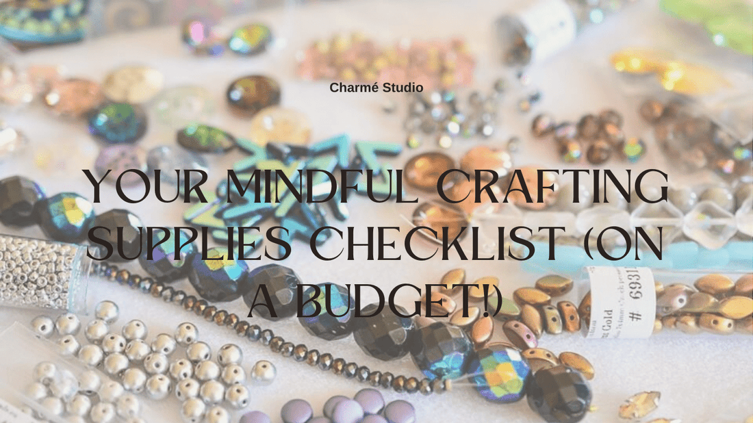 Your Mindful Crafting Supplies Checklist (On a Budget!) - Charmé Studio